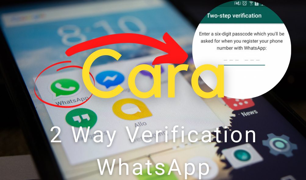 Cegah WhatsApp Dibajak, Aktifkan Two Step Verification Ini Caranya
